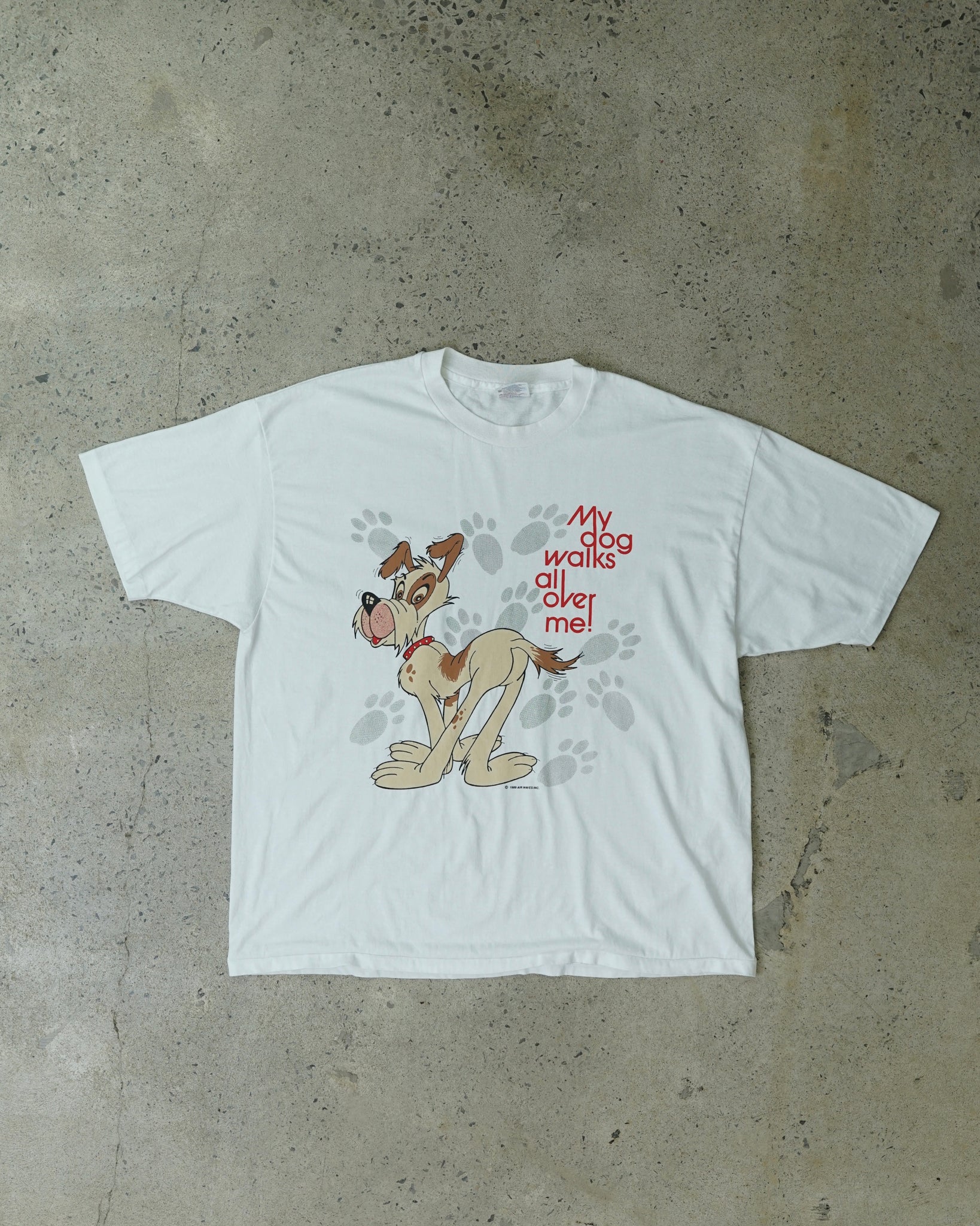 "my dog walks all over me" t-shirt