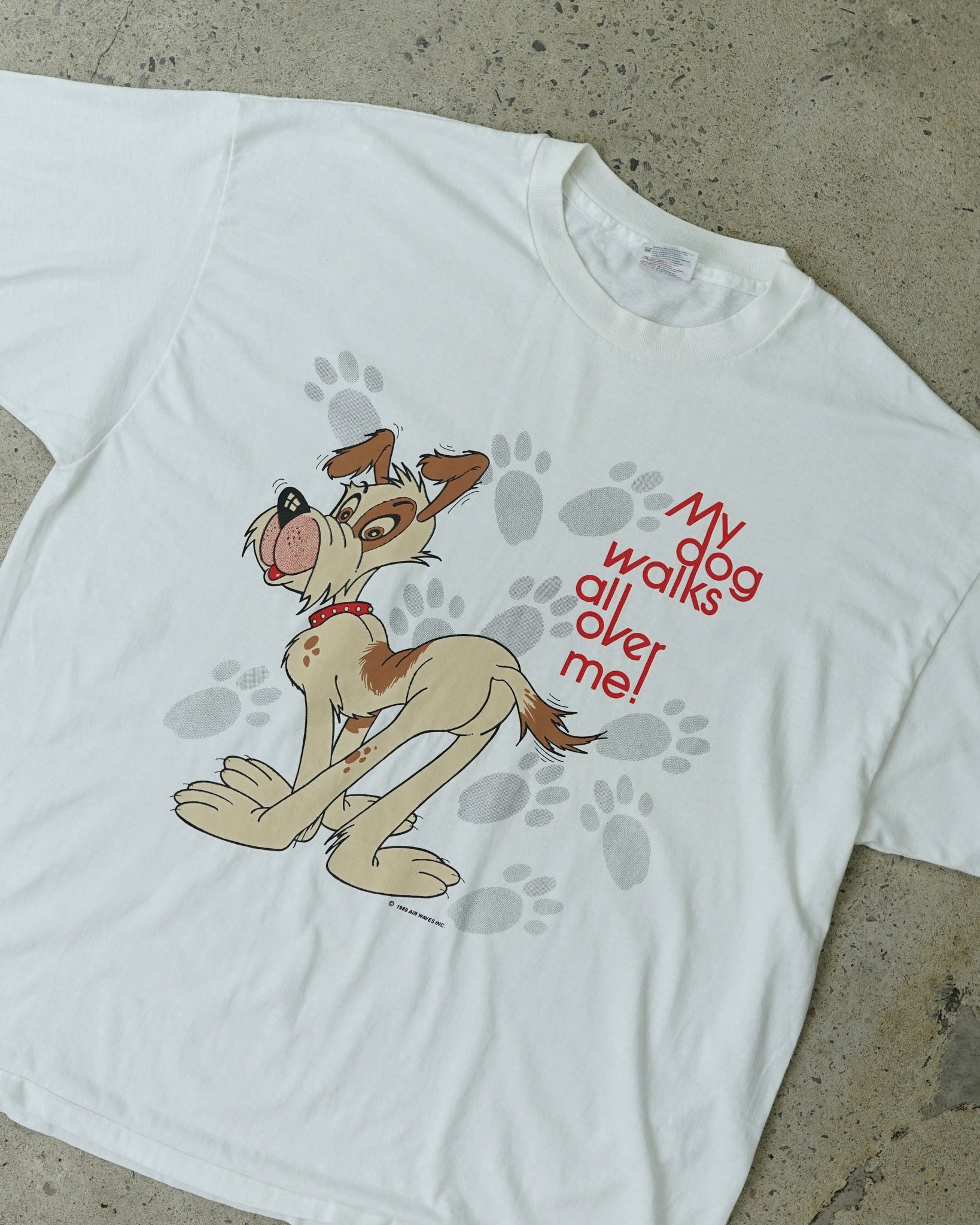 "my dog walks all over me" t-shirt